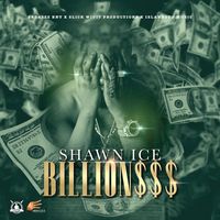 Shawn Ice - Billion$$$