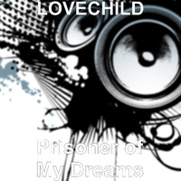 Lovechild - Prisoner of My Dreams