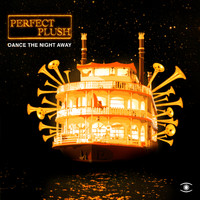 Perfect Plush - Dance the Night Away (Explicit)