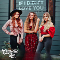 Charlotte Ave - If I Didn’t Love You / Stay