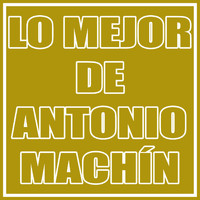 Antonio Machín - Lo Mejor de Antonio Machín