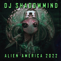 DJ SHADOWMIND - Alien America 2022 (Explicit)