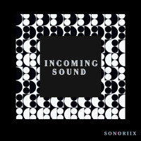 Sonoriix - Incoming sound