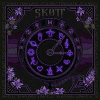 Skott - It's Not Too Late