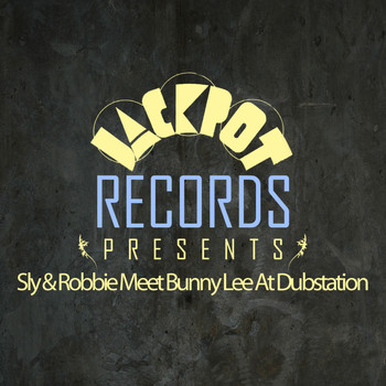 Sly & Robbie - Jackpot Presents Sly & Robbie Meet Bunny Lee at Dubstation
