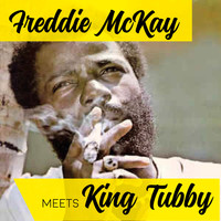 Freddie McKay - Freddie Mckay Meets King Tubbys Playlist