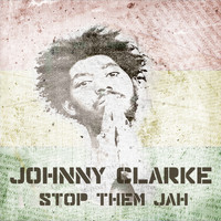 Johnny Clarke - Stop Them Jah