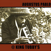 Augustus Pablo - @ King Tubby's