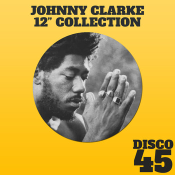 Johnny Clarke - 12" Collection - Johnny Clarke