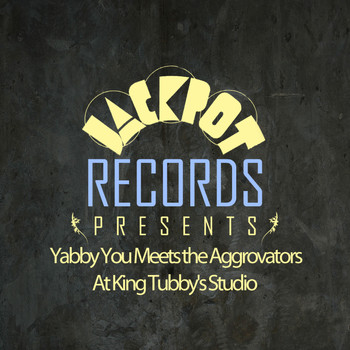 Yabby You - Jackpot Presents Yabby You Meets the Aggrovators at King Tubby's Studio