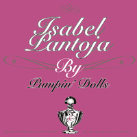Isabel Pantoja - Isabel Pantoja by Pumpin' Dolls