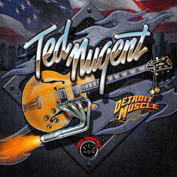 Ted Nugent - Detroit Muscle