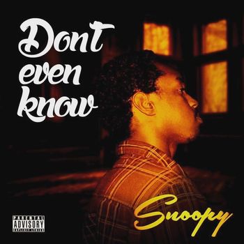 Snoopy - Don't Even Know (Explicit)