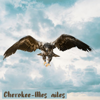 Cherokee - Mes ailes