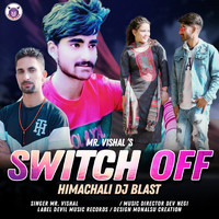 Mr. Vishal - Switch Off Himachali DJ Blast