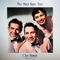 The Mary Kaye Trio - Our Hawaii (Remastered 2021)