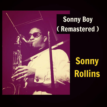 Sonny Rollins - Sonny Boy (Remastered)