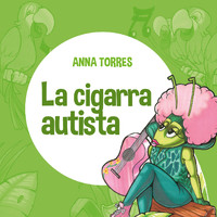Anna Torres - La Cigarra Autista