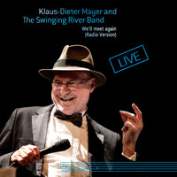 Klaus-Dieter Mayer, The Swinging River Band - We'll meet again (Radio Version - Live)