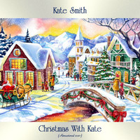 Kate Smith - Christmas With Kate (Remastered 2021)