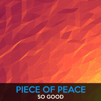 Piece of Peace - So Good