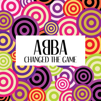 Abba - ABBA Changed The Game