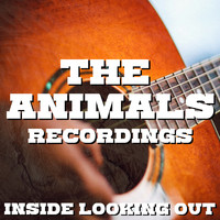 The Animals - Inside Looking Out The Animals Recordings
