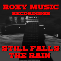 Roxy Music - Still Falls The Rain Roxy Music Recordings