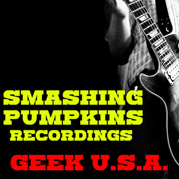 Smashing Pumpkins - Geek U.S.A. Smashing Pumpkins Recordings (Explicit)