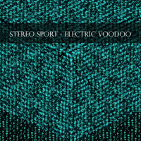 Stereo Sport - Electric Voodoo