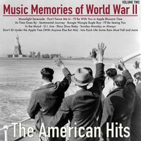 Various Artists - Music Memories of World War II, Vol. 2 - The American Hits