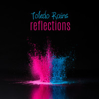 Toledo Rains - Reflections