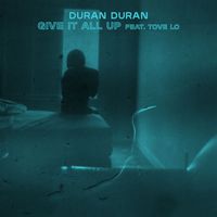 Duran Duran - GIVE IT ALL UP (feat. Tove Lo)