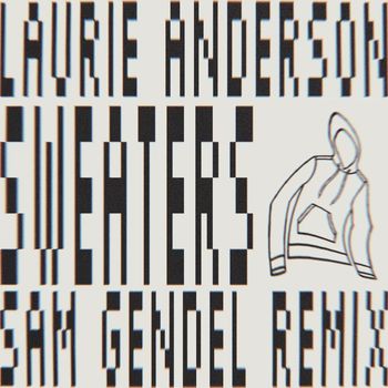 Laurie Anderson - Sweaters (Sam Gendel Remix)