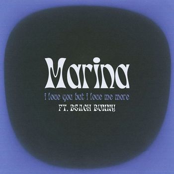 Marina - I Love You But I Love Me More (feat. Beach Bunny) (Explicit)