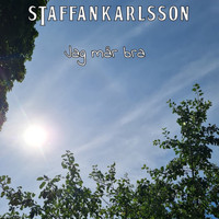Staffan Karlsson - Jag Mår Bra