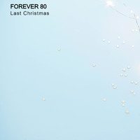 Forever 80 - Last Christmas