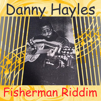 Danny Hayles - Fisherman Riddim