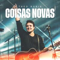 Theo Rubia - Coisas Novas (Ao Vivo)