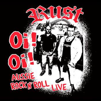 Rust - Oi Oi Aussie Rock N' Roll Live (Explicit)