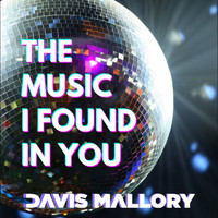 Davis Mallory - The Music I Found In You
