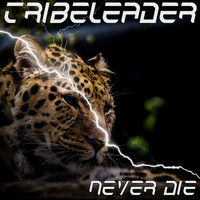 Tribeleader - NEVER DIE