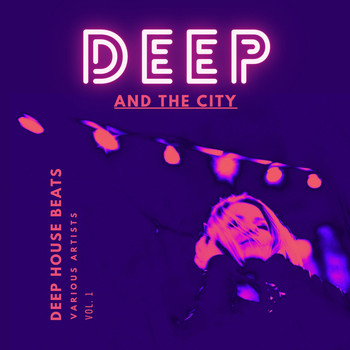 Various Artists - Deep And The City (Deep House Beats), Vol. 1