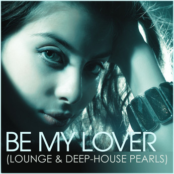 Various Artists - Be My Lover (Lounge & Deep-House Pearls)