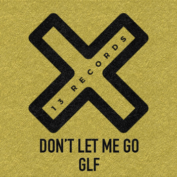 GLF - Don't Let Me Go