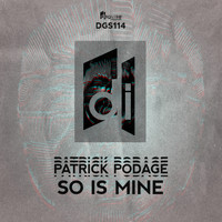 Patrick Podage - So Is Mine
