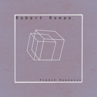 Robert Roman - Robert Roman French Hypnosis