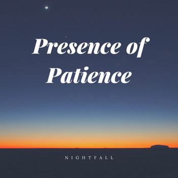 Nightfall - Presence of Patience