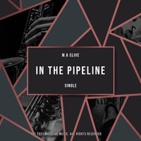 M.K Clive - In The Pipeline