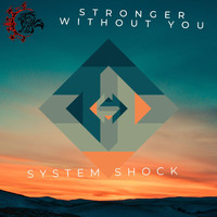 System Shock - Stronger Without You